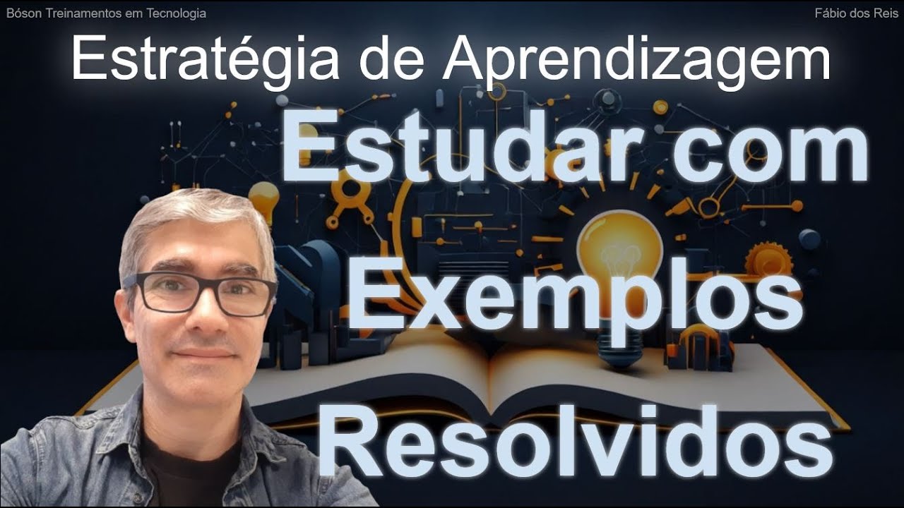 Técnica de Estudo (Ensino e Aprendizagem):  Exemplos Resolvidos (Worked Examples)