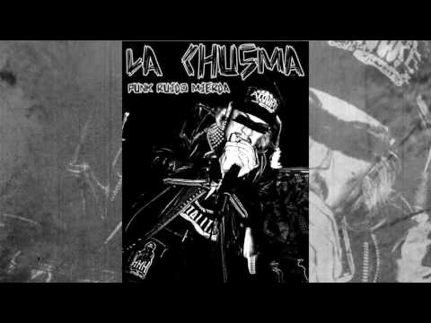LA CHUSMA -  Esto no es Música es Gonorrea de Ruido