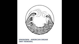 Unknown - American Dream (MAT Rework)