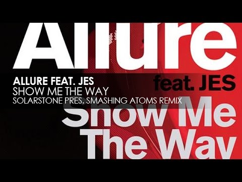 Allure featuring JES - Show Me The Way (Solarstone pres. Smashing Atoms Remix)