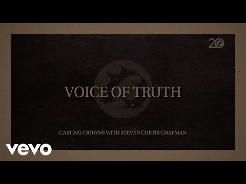 Casting Crowns, Steven Curtis Chapman - Voice of Truth (Lyric Video)