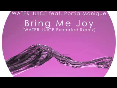 Water Juice Feat. Portia Monique Bring Me Joy (Water Juice Extended Remix)