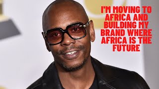 Dave Chappelle discuss why Africa is the place to invest.  Opportunities for blacks Americans.