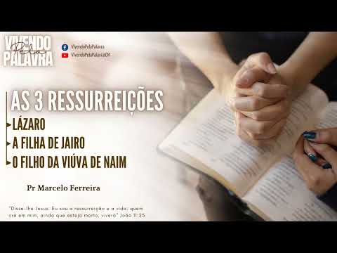 [Mensagem] As Três Ressurreições - Pr Marcelo Ferreira