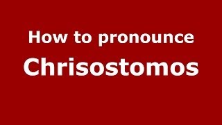 How to pronounce Chrisostomos