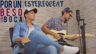 Estéreobeat - Por Un Beso De Tu Boca (COVER Silvestre Dangond)