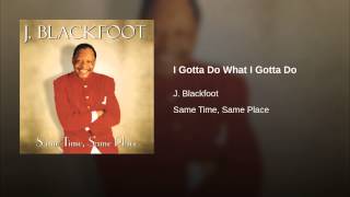 I Gotta Do What I Gotta Do