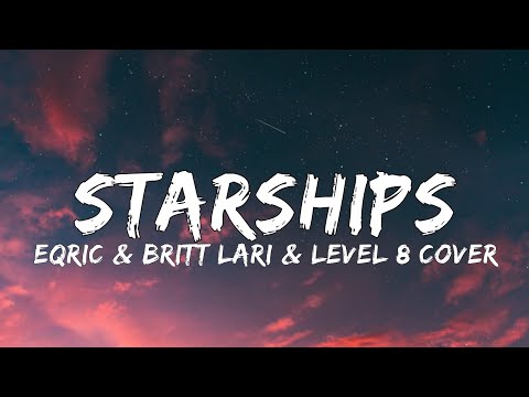 Starships (EQRIC & Britt Lari & Level 8 Cover) (Lyrics)