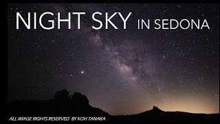 NIGHT SKY In Sedona   　セドナの夜空お楽しみください