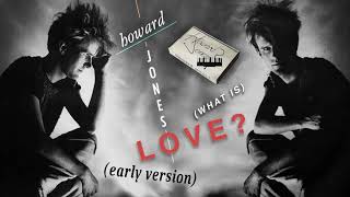 Howard Jones - Love? (1982 &quot;What Is Love?&quot; Early Version)