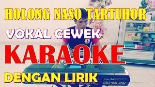 Download lagu KARAOKE HOLONG NASO TARTUHOR ~ Nada Untuk Cewek mp3