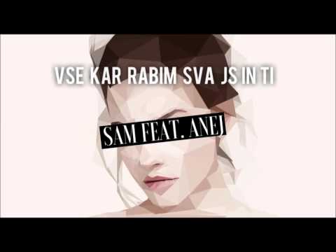 Samo Sam feat. Anej Piletič - Vse kar rabim sva js in ti
