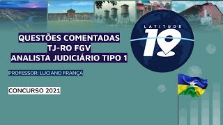 QUESTÕES COMENTADAS CONCURSO TJ RO ANALISTA JUDICIÁRIO TIPO 1 FGV