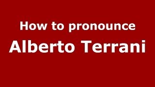 How to pronounce Alberto Terrani