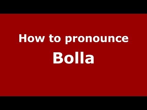 How to pronounce Bolla