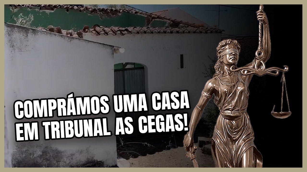 Compramos uma casa em Tribunal "às cegas"