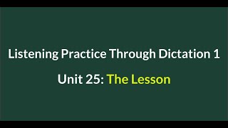 Listening Practice Through Dictation 1-for beginners-Unit 25: The Lesson - Simple English #L25