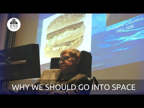 Stephen Hawking : Why We Should Go into Space