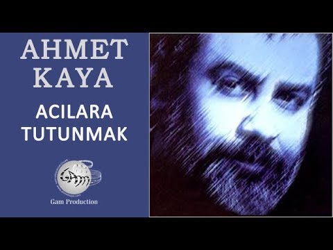 Acılara Tutunmak (Ahmet Kaya)