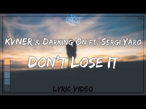 KVNER & Darking On feat. Sergi Yaro - Don't Lose It (Lyric Video)