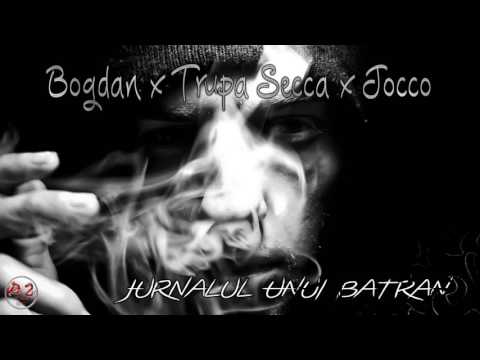 Bogdan x Trupa Secca x Jocco - Jurnalul unui batran