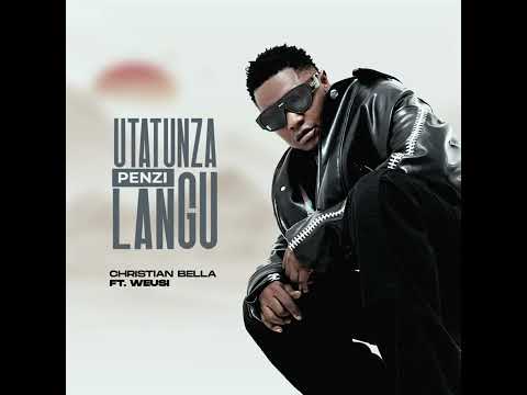 Christian bella feat. Weusi - Utatunza penzi langu (Official Audio)