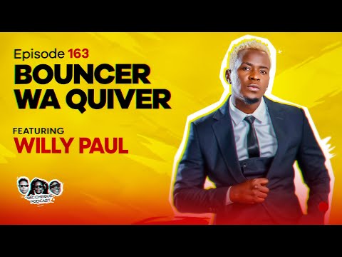 MIC CHEQUE PODCAST | Episode 163 | Bouncer wa Quiver Feat. WILLY PAUL