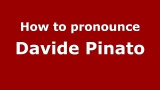 How to pronounce Davide Pinato