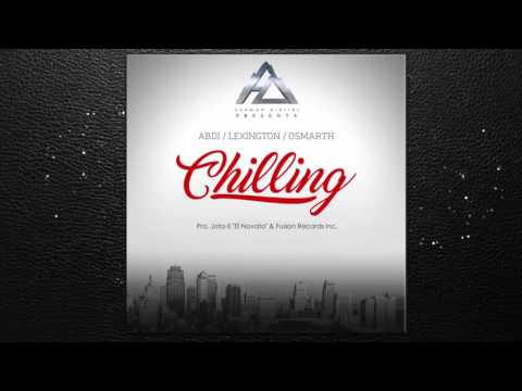 Chilling - Abdi Ft Lexington & Osmarth