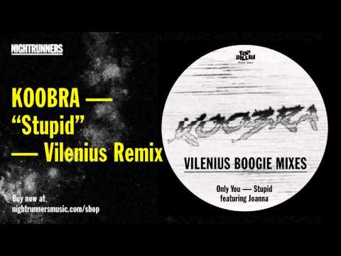 Koobra feat Joanna — "Stupid" (Vilenius Remix)