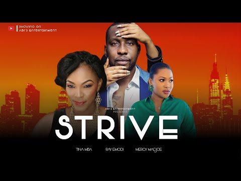 STRIVE (FULL MOVIE)- Ray Emodi || Mercy Macjoe || Tina Mba. Nollywood movies  2023
