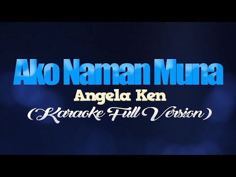 AKO NAMAN MUNA - Angela Ken [FULL VERSION] (CoversPH KARAOKE)
