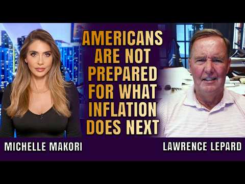 ‘Buckle Your Seatbelt’: Inflation Is About to Get Much Worse | Lawrence Lepard & Michelle Makori