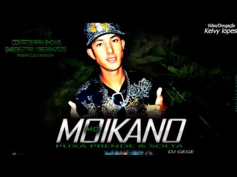 MC MOIKANO  - PUXA,PRENDE E SOLTA{DJ GEGE}