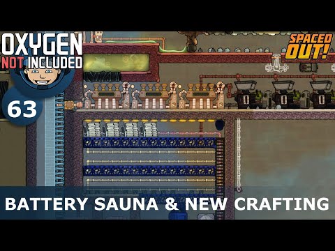 BATTERY SAUNA & NEW METAL CRAFTING - ONI - Spaced Out: Ep. #63 (Oxygen Not Included)