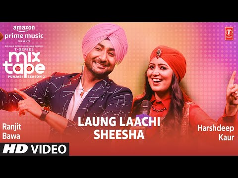 Laung Laachi/Sheesha Ep 9★ Harshdeep K & Ranjit B
 | T-Series Mixtape Punjabi Season 2 Radhika&Vinay