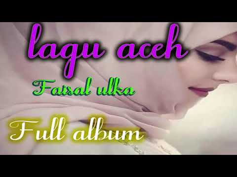 Lagu Aceh Mp3 - Full album Faisal Ulka