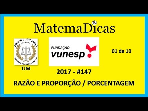 Vunesp 2017 - #0147 - Tribunal de Justiça Militar TJM 2017 - Razão e Porcentagem (01 de 10)