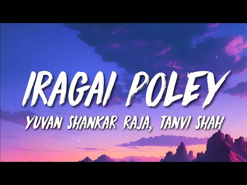 Yuvan Shankar Raja, Tanvi Shah - Iragai Pole (Lyrics)