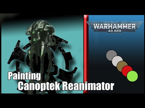 Painting: Canoptek Reanimator