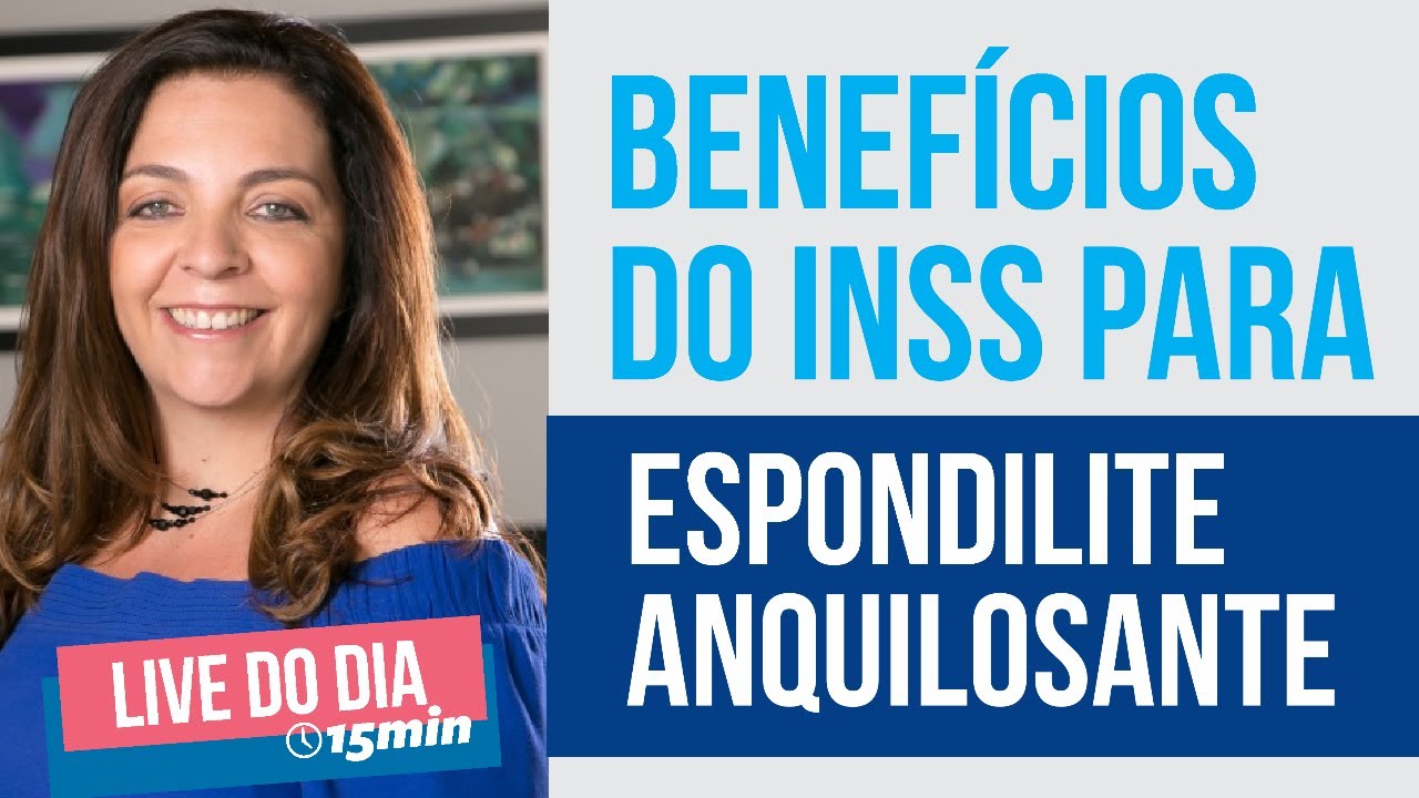 Espondilite Anquilosante dá diretos a quais benefícios no INSS?