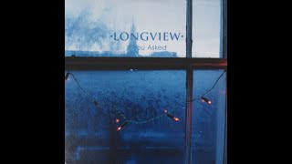 Longview (Long-View) - If You Asked (promo version)
