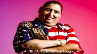 AI SE EU TE PEGO - Tongo