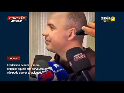 Vídeo: Frei Gilson desabafa sobre críticas: ‘aquele que serve Jesus não pode querer só aplausos’.