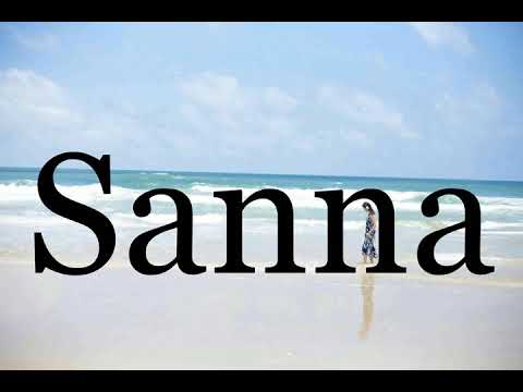 How To Pronounce Sanna🌈🌈🌈🌈🌈🌈Pronunciation Of Sanna