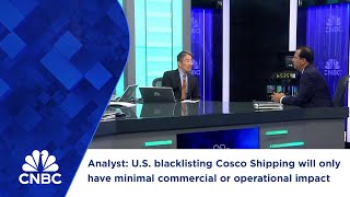 Analyst: U.S. blacklisting Cosco Shipping will only have minimal commercial or operational impact