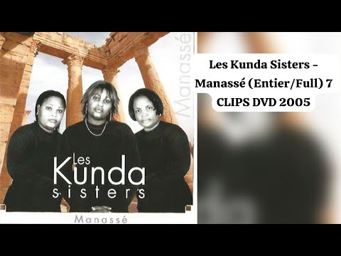 Les Kunda Sisters - Manassé (Entier/Full) 7 CLIPS DVD 2007