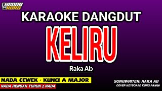 Download lagu KELIRU RAKA AB KARAOKE DANGDUT - NADA WANITA KORG PA 1000 HEDON mp3
