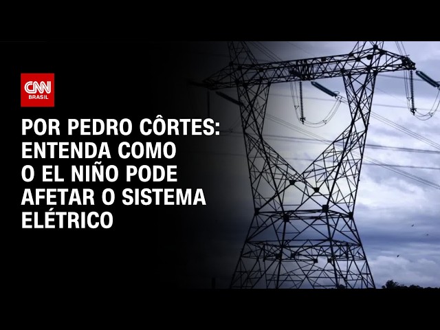 El Niño muda o mapa do risco elétrico; veja análise | LIVE CNN