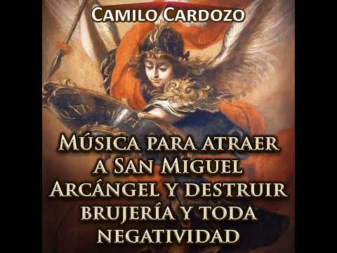 Música para atraer a San Miguel Arcángel y destruir brujería y toda negatividad